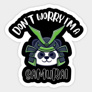 Don't Worry I'm A Samurai Sticker